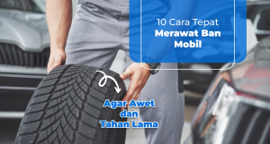 Cara Merawat Ban Mobil Agar Lebih Awet Panduan Lengkap Untuk Perjalanan Aman Dan Hemat